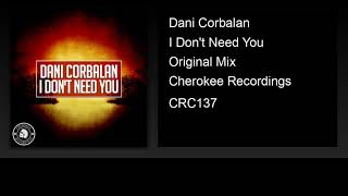 Dani Corbalan - I Don't Need You (Original Mix)