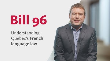 Bill 96: Understanding Québec