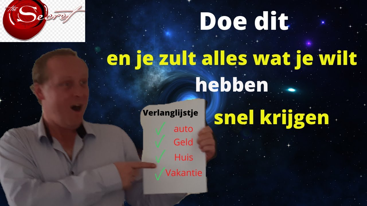 Hoe ga je krijgen wat je wil en hoe ga je dit snel krijgen The Secret
