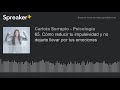 65. Cómo reducir tu impulsividad y no dejarte llevar por tus emociones (hecho con Spreaker)