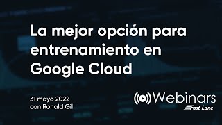 Fast Lane Webinars - La mejor opción para entrenamiento en Google Cloud