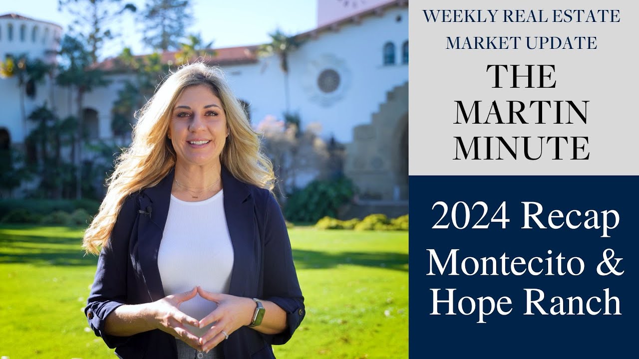 The Martin Minute: Montecito and Hope Ranch | 2024 Market Recap