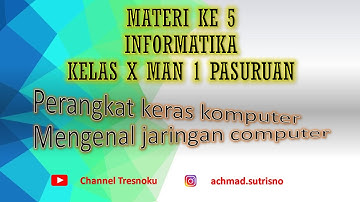 PERTEMUAN KE 5 MATERI INFORMATIKA KELAS X MAN 1 PASURUAN