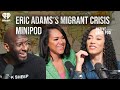 Eric adamss migrant crisis  minipod  native land pod