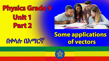 Grade 9 physics Unit 1 part_2 Some applications of vectors and review exercise of the unit