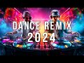 Dance remix 2024  epic mashups  remixes of popular songs  dj remix club music dance mix 2024 