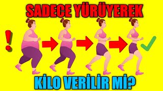 SADECE YÜRÜYEREK KİLO VERİLİR Mİ?