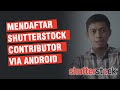 Cara Mendaftar Shutterstock Contributor Android - Microstock Indonesia