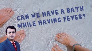 Can we have a bath while having fever | Fever Myths  Debunked