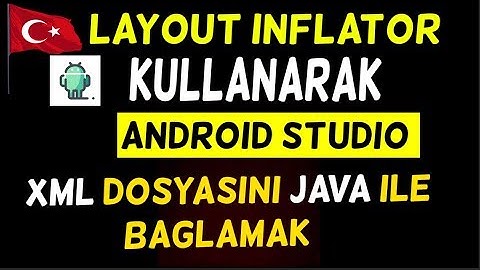 Android  Layout Inflator Kullanımı XML -JAVAYI BAĞLAMA ANDROİD  PROGRAMLAMA EĞİTİM
