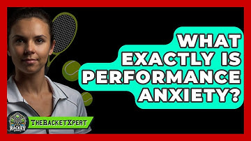 What Exactly Is Performance Anxiety? - The Racket Xpert