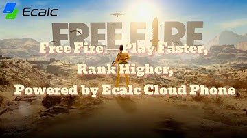 Free Fire — Play Faster, Rank Higher, Powered by Ecalc Cloud Phone