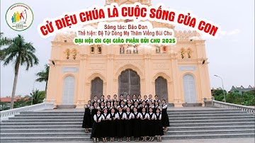 CHÚA LÀ CUỘC SỐNG CỦA CON | ĐỆ TỬ DÒNG MẸ THĂM VIẾNG BÙI CHU |  ĐẠI HỘI ƠN GỌI GP BÙI CHU 2025.