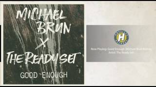 Video thumbnail of "MICHAEL BRUN X THE READY SET - Good Enough"