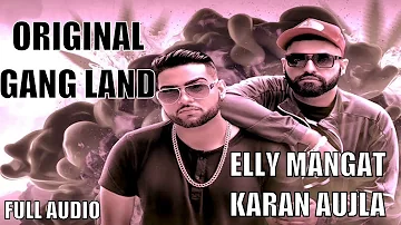 Original Gang Land Full Audio Elly Mangat ft  Game Changerz ¦ Latest Punjabi Song 2017