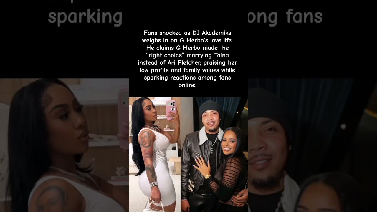 “DJ Akademiks Explains Why G Herbo Chose Taina Over Ari” 