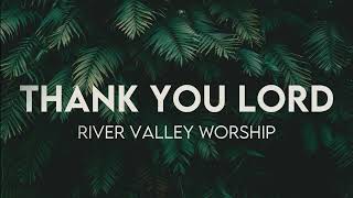 Thank You Lord (Lyric Video) - River Valley Worship | Modern Evangelism