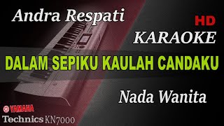 DALAM SEPIKU KAULAH CANDA KU 'CINTAKU' - ANDRA RESPATI ( NADA WANITA ) || KARAOKE