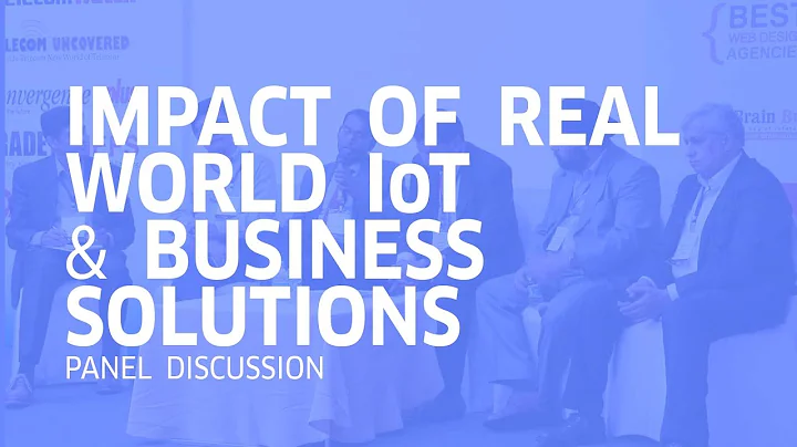 Impact of Real World Iot & IIoT on Business Solutions | Panel Discussion | IoT Summit 2017