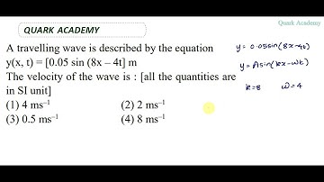 A travelling wave is described by the equation y(x, t) = [0.05 sin (8x – 4t] m The velocity of the
