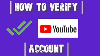 How to Verify Youtube  Account