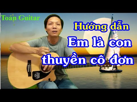 Hướng dẫn Guitar – Em là con thuyền cô đơn