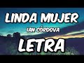 Linda mujer | Ian Córdova - en letra suscríbete