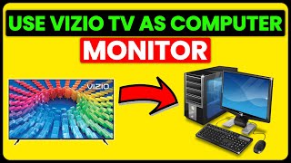 How To Use Vizio TV As Computer Monitor (How To Setup & Connect Vizio TV As Computer Monitor)