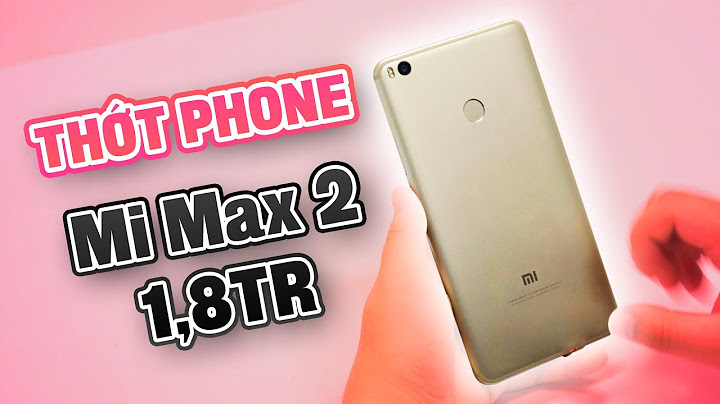 So sánh xiaomi mi max với xiaomi note 1 năm 2024