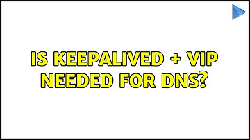 Is keepalived + VIP needed for DNS?