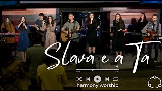 Video thumbnail of "Slava e a Ta - Harmony Worship"