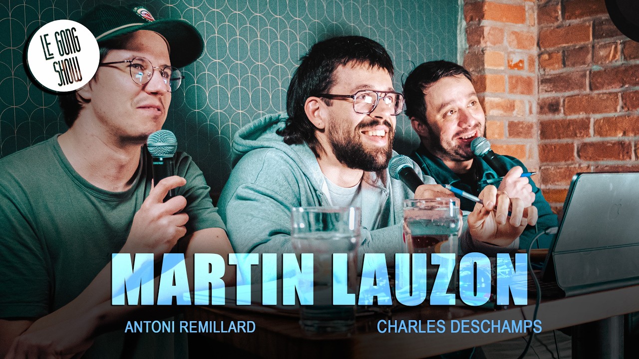 Le Gong Show - Ep.293 Martin Lauzon
