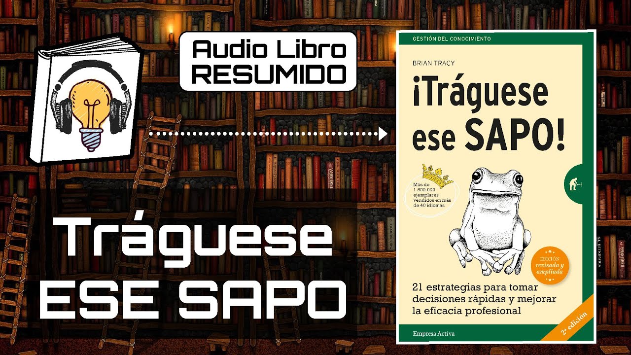 RESUMEN del Libro TRÁGUESE ESE SAPO | AudioLibro Resumido - YouTube