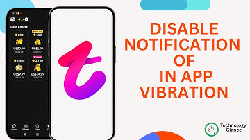 Disable Notification of In App Vibration on Tango |Technologyglance