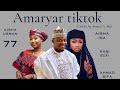 Amaryar tiktok episode 77 original