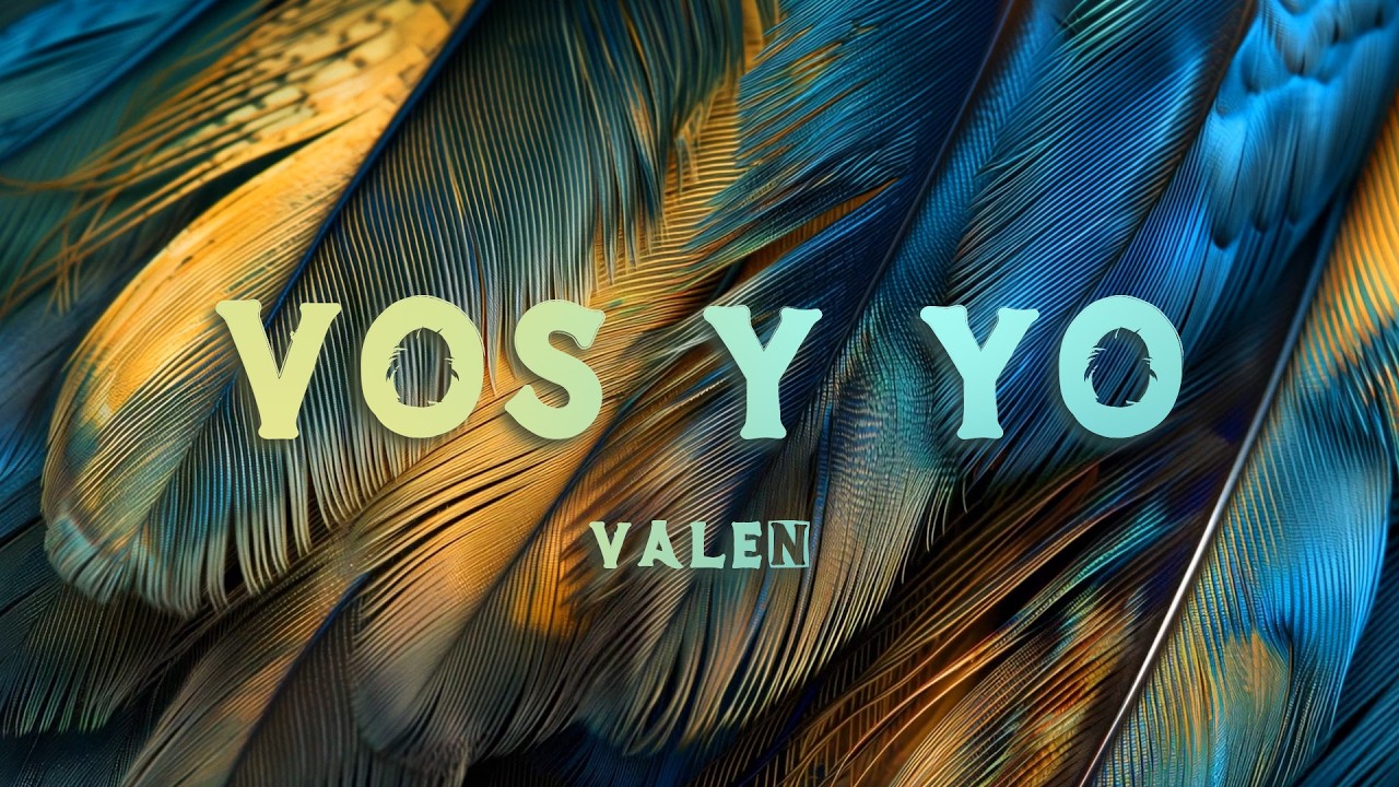 Valen - Vos y Yo (Letra)