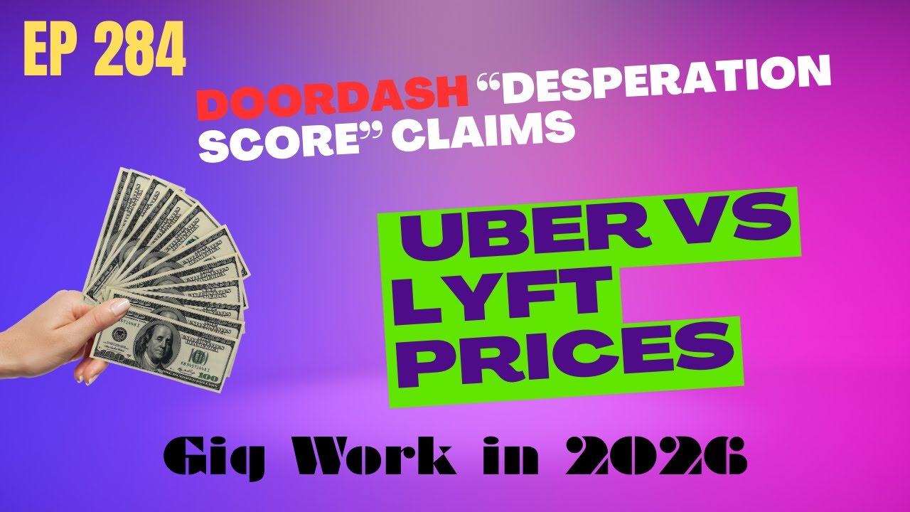 DoorDash “Desperation Score” Claims, Uber vs Lyft Prices & Gig Work in 2026 | Ep 284 📱
