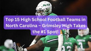 Top 15 High School Football Teams in North Carolina – Grimsley High Takes the #1 Spot!