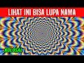 KALIAN BISA LUPA NAMA SETELAH MELIHAT INI!! 6 ILUSI LUAR BIASA