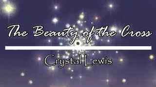 Watch Crystal Lewis The Beauty Of The Cross video
