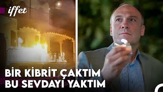 Ali İhsan, İffetin Evini Alevlere Teslim Ediyor! - İffet