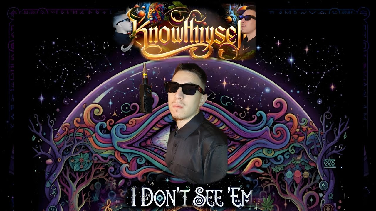 KnowThyself - Don't See 'Em 