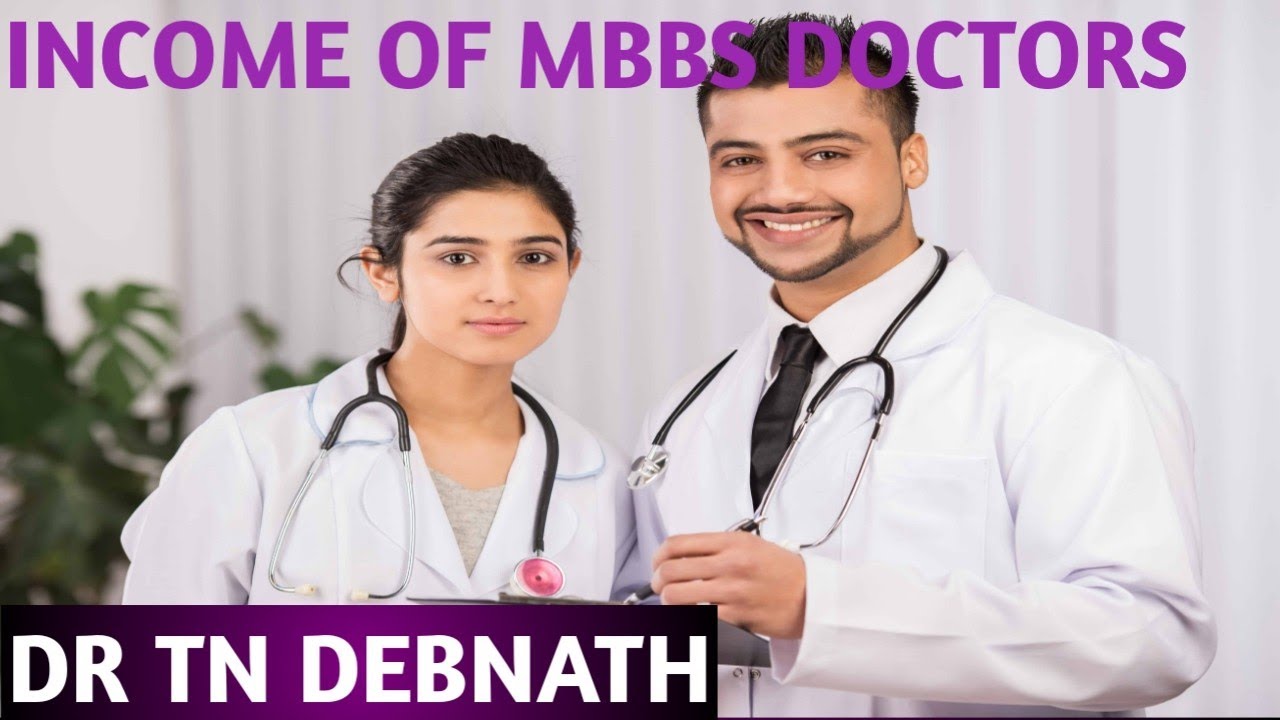 INCOME OF MBBS DOCTORS IN INDIA 2020 || DR TN DEBNATH