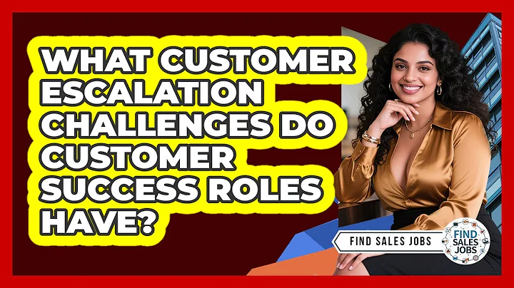 What Customer Escalation Challenges Do Customer Success Roles Have? - Find Sales Jobs