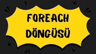 Foreach Döngüsü Nasıl Kullanılır?