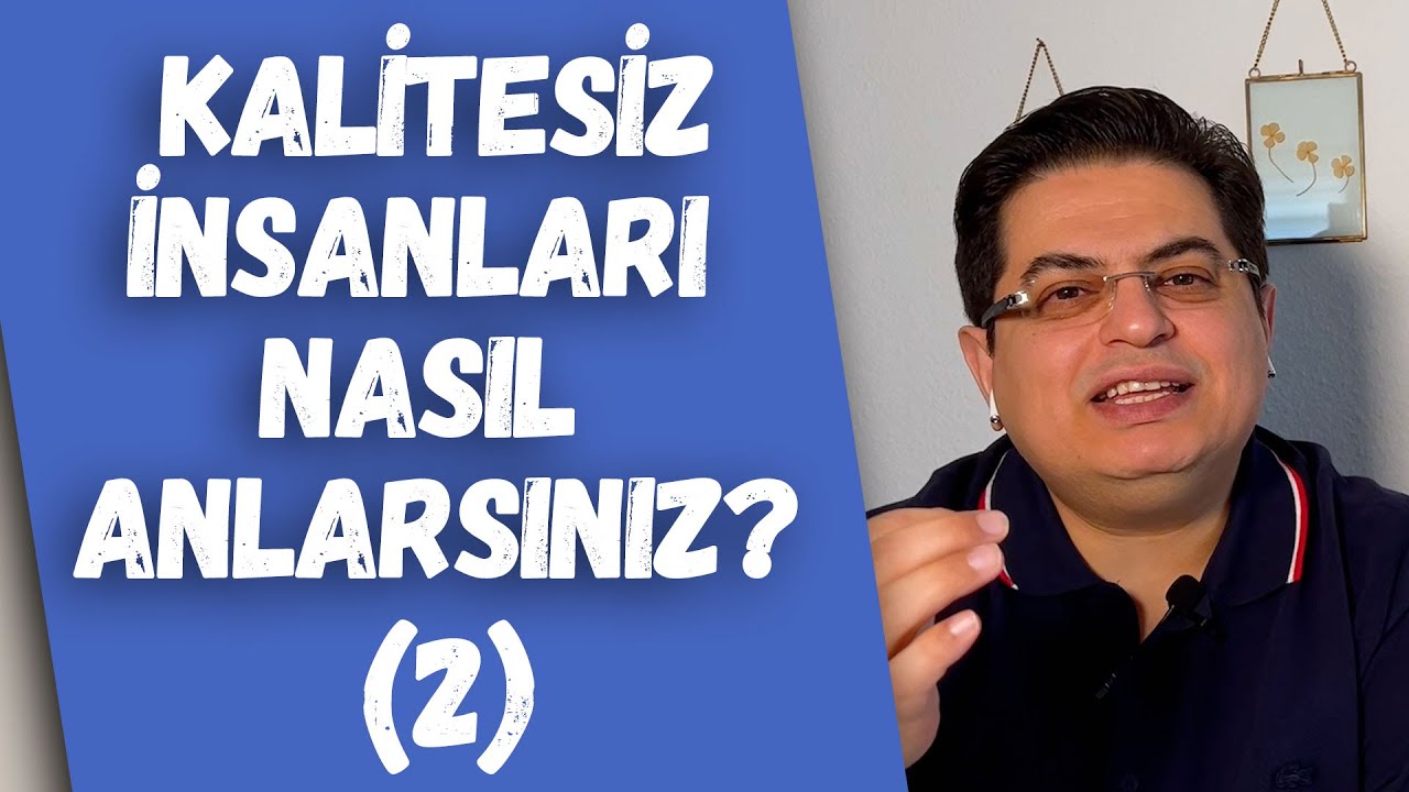 Kalitesiz İnsanları İyi Tanıyın! (2) | Sizden Gelen Sorular