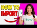 How To Import Subscribers From Other Tools Into Brevo (Easy Move 2026)