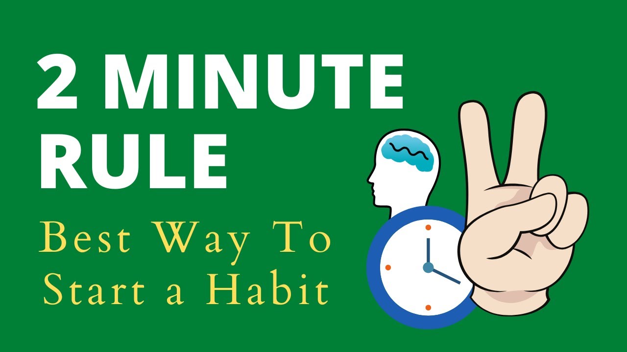 2 Minute Rule | Best Way To Start A Habit