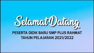 SELAMAT DATANG PESERTA DIDIK BARU SMP PLUS RAHMAT TAHUN PELAJARAN 2021/2022 SELAMAT DATANG PESERTA DIDIK BARU SMP PLUS RAHMAT TAHUN PELAJARAN 2021/2022