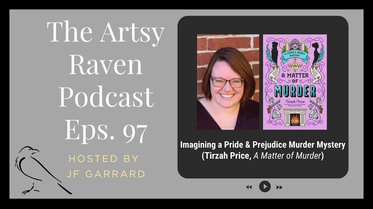 Ep 97 Imagining a Pride & Prejudice Murder Mystery with Tirzah Price